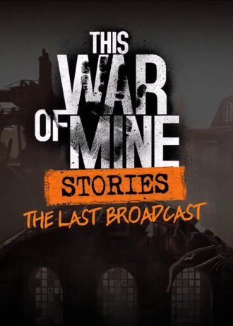 This War of Mine Stories (v 6.0.0-fix + DLCs)