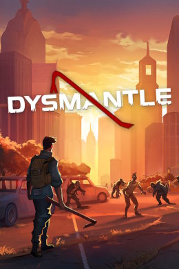 DYSMANTLE (v 1.4.0.34 + DLCs)